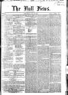 Hull Daily News Saturday 13 May 1854 Page 1
