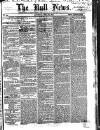 Hull Daily News Saturday 21 July 1855 Page 1