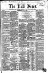 Hull Daily News Saturday 23 June 1860 Page 1