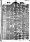 Hull Daily News Saturday 18 March 1876 Page 1