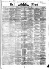 Hull Daily News Saturday 29 April 1876 Page 1