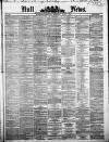 Hull Daily News Saturday 07 April 1877 Page 1