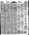 Hull Daily News Saturday 26 March 1881 Page 1