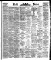 Hull Daily News Saturday 04 March 1882 Page 1