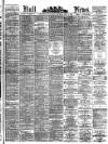 Hull Daily News Saturday 09 May 1891 Page 1