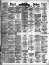 Hull Daily News Saturday 01 August 1891 Page 1