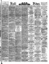 Hull Daily News Saturday 10 October 1891 Page 1