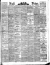 Hull Daily News Saturday 09 April 1892 Page 1