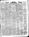 Hull Daily News Saturday 21 May 1892 Page 1