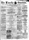 Llanelly and County Guardian and South Wales Advertiser Thursday 11 April 1872 Page 1