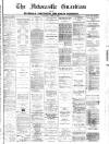 Newcastle Guardian and Silverdale, Chesterton and Audley Chronicle Saturday 23 June 1883 Page 1