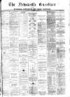 Newcastle Guardian and Silverdale, Chesterton and Audley Chronicle Saturday 10 November 1883 Page 1