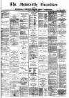 Newcastle Guardian and Silverdale, Chesterton and Audley Chronicle Saturday 12 April 1884 Page 1