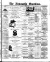 Newcastle Guardian and Silverdale, Chesterton and Audley Chronicle Saturday 08 August 1891 Page 1