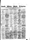 South Wales Daily Telegram Wednesday 28 March 1877 Page 1