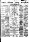 South Wales Daily Telegram Thursday 12 May 1881 Page 1