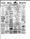 South Wales Daily Telegram Thursday 30 June 1881 Page 1