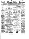 South Wales Daily Telegram Saturday 24 September 1881 Page 1