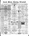 South Wales Daily Telegram Tuesday 05 May 1891 Page 1