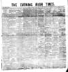 Evening Irish Times Saturday 12 February 1881 Page 1