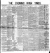 Evening Irish Times Saturday 05 February 1881 Page 1