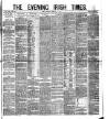 Evening Irish Times Monday 14 February 1881 Page 1