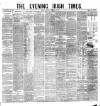 Evening Irish Times Saturday 19 February 1881 Page 1