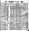 Evening Irish Times Tuesday 01 March 1881 Page 1