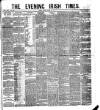 Evening Irish Times Friday 18 March 1881 Page 1