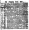 Evening Irish Times Monday 28 March 1881 Page 1