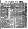 Evening Irish Times Saturday 02 April 1881 Page 1
