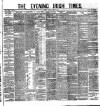 Evening Irish Times Tuesday 12 April 1881 Page 1