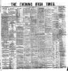 Evening Irish Times Thursday 14 April 1881 Page 1