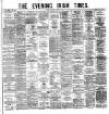 Evening Irish Times Saturday 16 April 1881 Page 1