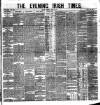 Evening Irish Times Thursday 28 April 1881 Page 1
