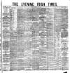 Evening Irish Times Saturday 07 May 1881 Page 1