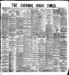 Evening Irish Times Saturday 21 May 1881 Page 1
