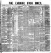 Evening Irish Times Monday 20 June 1881 Page 1