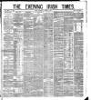 Evening Irish Times Wednesday 26 October 1881 Page 1