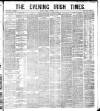 Evening Irish Times Tuesday 01 November 1881 Page 1