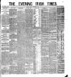 Evening Irish Times Tuesday 08 November 1881 Page 1