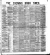 Evening Irish Times Wednesday 11 January 1882 Page 1