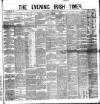 Evening Irish Times Saturday 14 January 1882 Page 1