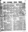 Evening Irish Times Friday 02 June 1882 Page 1