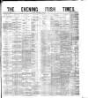 Evening Irish Times Wednesday 06 December 1882 Page 1