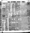 Evening Irish Times Tuesday 20 February 1883 Page 1