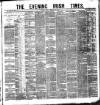 Evening Irish Times Monday 26 February 1883 Page 1