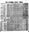Evening Irish Times Monday 12 March 1883 Page 1