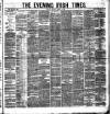 Evening Irish Times Thursday 15 March 1883 Page 1