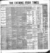 Evening Irish Times Tuesday 10 April 1883 Page 1
